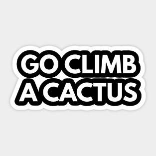 Go Climb A Cactus Sticker